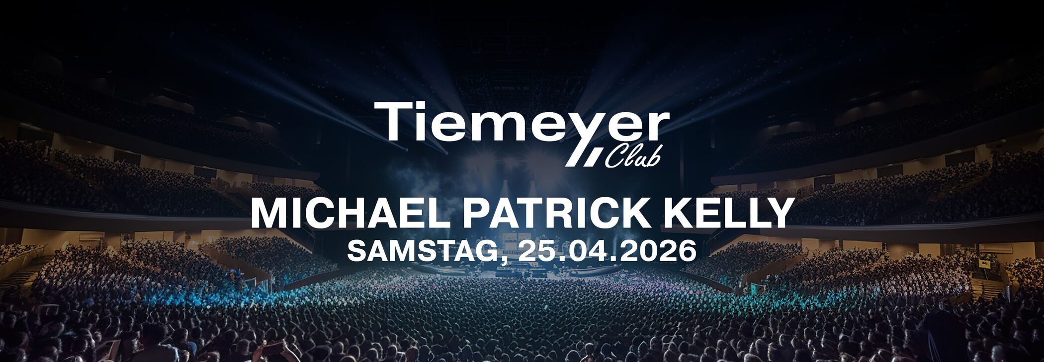 Tiemeyer Club: Michael Patrick Kelly in der Rudolf-Weber-Arena